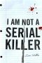 [John Cleaver 01] • I Am Not a Serial Killer (John Cleaver Book 1)